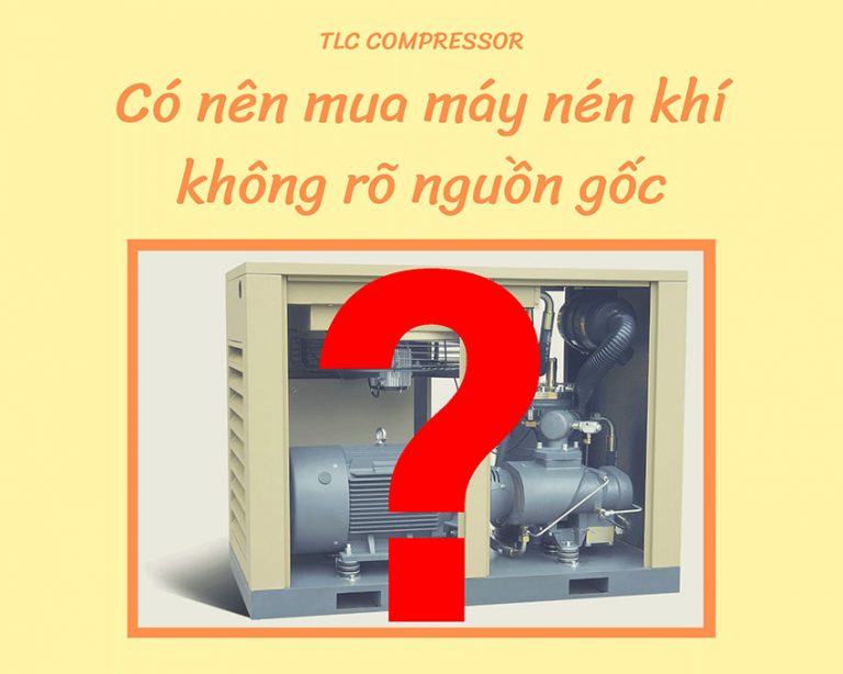 Có nên mua máy nén khí không rõ nguồn gốc?